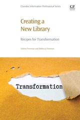 Creating a New Library - VALERIE (JOHNSON AND WALES UNIVERSITY,  USA) Freeman ; Rebecca (University of South Carolina Lancaster, USA) Freeman - 9780081012819