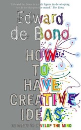 How to Have Creative Ideas - Edward de Bono - 9780091910488