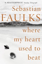 Where My Heart Used to Beat - FAULKS,  Sebastian - 9780091936853