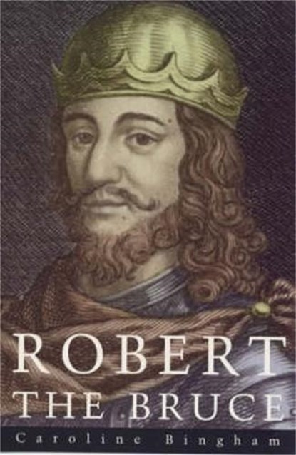 Robert The Bruce, Caroline Bingham - Paperback - 9780094800205