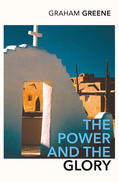 The Power and the Glory, Graham Greene - Paperback - 9780099286097