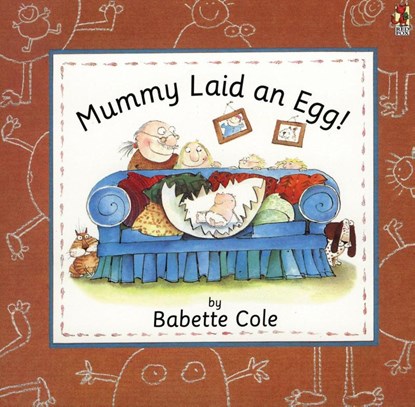 Mummy Laid An Egg!, Babette Cole - Paperback - 9780099299110