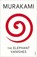 The Elephant Vanishes, Haruki Murakami - Paperback - 9780099448754