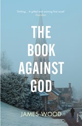 The Book Against God | James Wood | 