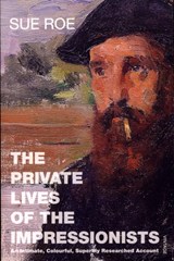 The Private Lives Of The Impressionists | Sue Roe | 