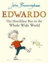 Edwardo the Horriblest Boy in the Whole Wide World - John Burningham - 9780099480136