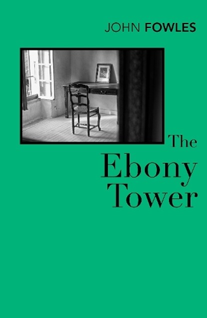 The Ebony Tower, John Fowles - Paperback - 9780099480518