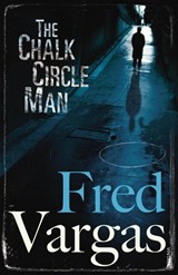 The Chalk Circle Man - Fred Vargas - 9780099488972
