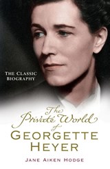 The Private World of Georgette Heyer - Jane Aiken Hodge - 9780099493495
