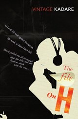 The File on H - Ismail Kadare - 9780099497196