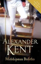 Midshipman Bolitho: "Richard Bolitho – Midshipman", "Midshipman Bolitho and the Avenger" and "Band of Brothers" - Alexander Kent - 9780099504337