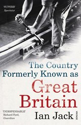 The Country Formerly Known as Great Britain - Ian Jack - 9780099532132