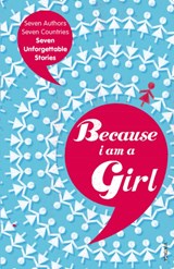 Because I am a Girl - Deborah Moggach ; Irvine Welsh ; Joanne Harris ; Kathy Lette ; Marie Phillips ; Tim Butcher ; Xiaolu Guo - 9780099535928