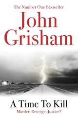 A Time To Kill - John Grisham - 9780099537038