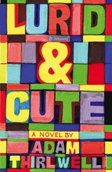 Lurid & Cute - Adam Thirlwell - 9780099539841