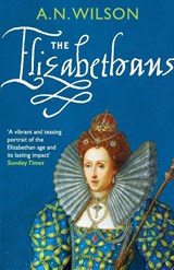 The Elizabethans - A.N. Wilson - 9780099547143