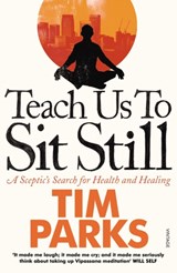 Teach Us to Sit Still | Tim Parks | 
