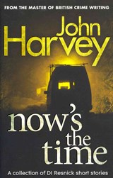 Now's The Time - John Harvey - 9780099567936