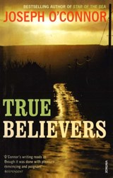 True Believers - Joseph O'Connor - 9780099569954