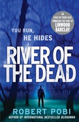 River of the Dead - Robert Pobi - 9780099570974