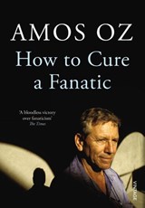 How to Cure a Fanatic - Amos Oz - 9780099572725