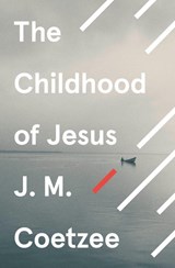 The Childhood of Jesus - J. M. Coetzee - 9780099581550