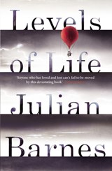 Levels of Life | Julian Barnes | 