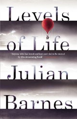 Levels of Life - Julian Barnes - 9780099584537