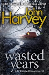 Wasted Years - John Harvey - 9780099585701