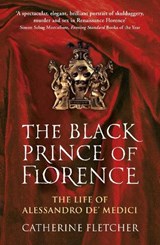 The Black Prince of Florence - Catherine Fletcher - 9780099586944