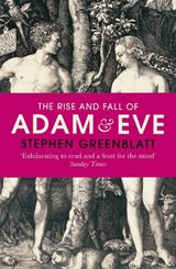 The Rise and Fall of Adam and Eve - Stephen Greenblatt - 9780099587224