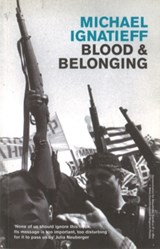 Blood And Belonging - Michael Ignatieff - 9780099590163