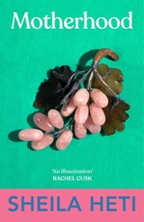 Motherhood - Sheila Heti - 9780099592846