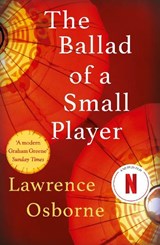 The Ballad of a Small Player - Lawrence Osborne - 9780099599685