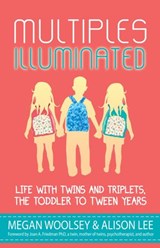 Multiples Illuminated: Life with Twins and Triplets, the Toddler to Tween Years - Alison Lee ; Megan Woolsey ; Briton Underwood ; Eileen C. Manion ; Jackie Pick ; Jared Bond ; MeiMei Fox ; Shanna Silva ; Shelley Segal ; Emily Lindblad ; Maureen Bonatch ; Jessica Martineau ; Caryn Berardi ; Rebecca Borger ; Whitney Fleming ; Kari Lutes  - 9780099683353