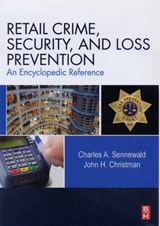 Retail Crime, Security, and Loss Prevention - CHARLES A. (INDEPENDENT SECURITY MANAGEMENT CONSULTANT,  expert witness, and author, internationally based) Sennewald ; John H. (Security consultant & former VP & Director of Security for Macy's West, Cardiff, CA, USA) Christman - 9780123705297