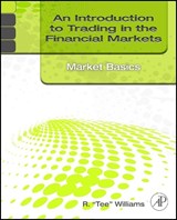 An Introduction to Trading in the Financial Markets: Market Basics - R. Tee (Consultant and Principal of Tee Williams Associates) Williams - 9780123748386