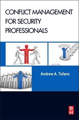Conflict Management for Security Professionals - ANDREW A. (OWNER AND OPERATOR OF GOLDSTAR SECURITY LLC,  Goldstar Tactical Training, and the Force Decisions Institute) Tufano - 9780124171961