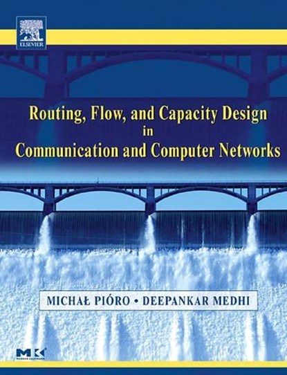 Routing, Flow, and Capacity Design in Communication and Computer Networks, MICHAL (WARSAW UNIVERSITY OF TECHNOLOGY (POLAND) AND LUND UNIVERSITY (SWEDEN)) PIORO ; DEEP (UNIVERSITY OF MISSOURI,  Kansas City, Missouri, USA) Medhi - Gebonden - 9780125571890