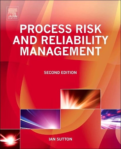Process Risk and Reliability Management, IAN (PRINCIPAL,  Sutton Technical Books) Sutton - Gebonden - 9780128016534