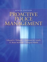 Proactive Police Management - EDWARD,  Ph.D. Thibault ; Lawrence Lynch ; Bruce McBride ; Gregory Walsh - 9780133598438