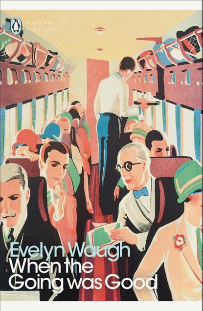 When the Going Was Good, Evelyn Waugh - Paperback - 9780140182538