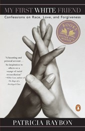 My First White Friend: Confessions on Race, Love and Forgiveness