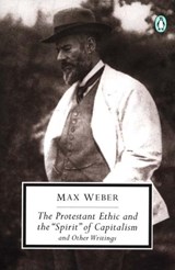 The Protestant Ethic and the "Spirit" of Capitalism and Other Writings - Max Weber - 9780140439212