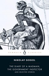 Diary of a Madman, The Government Inspector, & Selected Stories - Nikolay Gogol - 9780140449075