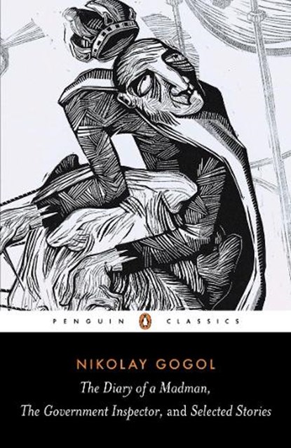 Diary of a Madman, The Government Inspector, & Selected Stories, Nikolay Gogol - Paperback - 9780140449075