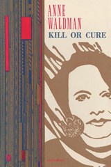 Kill or Cure - Anne Waldman - 9780140587081