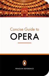 The Penguin Concise Guide to Opera