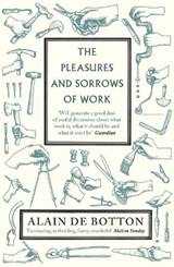The Pleasures and Sorrows of Work - Alain de Botton - 9780141027913