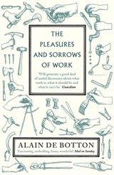Pleasures and sorrows of work | Alain De Botton | 